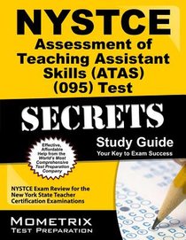 NYSTCE Assessment of Teaching Assistant Skills (Atas) (095) Test Secrets Study Guide: NYSTCE Exam Review for the New York State Teacher Certification