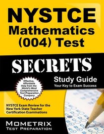 NYSTCE Mathematics (004) Test Secrets Study Guide: NYSTCE Exam Review for the New York State Teacher Certification Examinations