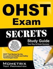 Ohst Exam Secrets Study Guide: Ohst Test Review for the Occupational Health and Safety Technologist Exam voorzijde