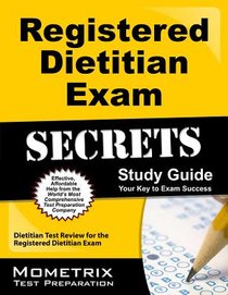 Registered Dietitian Exam Secrets Study Guide: Dietitian Test Review for the Registered Dietitian Exam