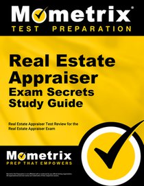 Real Estate Appraiser Exam Secrets Study Guide: Real Estate Appraiser Test Review for the Real Estate Appraiser Exam