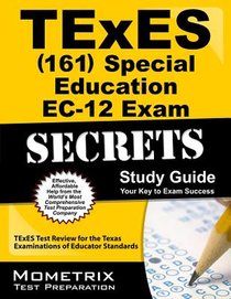 TExES Special Education Ec-12 (161) Secrets Study Guide: TExES Test Review for the Texas Examinations of Educator Standards