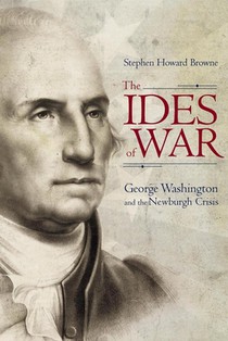 Ides of War: George Washington and the Newburgh Crisis