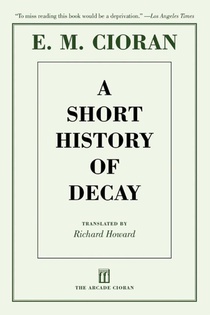 Cioran, E: Short History of Decay