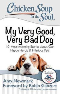 Chicken Soup for the Soul: My Very Good, Very Bad Dog