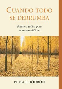 Chodron, P: Cuando Todo Se Derrumba (When Things Fall Apart)