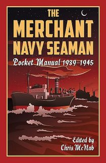 The Merchant Navy Seaman Pocket Manual 1939–1945