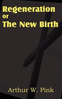 Regeneration or the New Birth