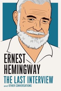 Ernest Hemingway: The Last Interview voorzijde