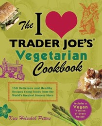 The I Love Trader Joe's Vegetarian Cookbook