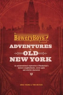 The Bowery Boys: Adventures in Old New York voorzijde