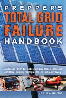 Prepper's Total Grid Failure Handbook