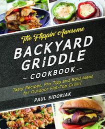 The Flippin' Awesome Backyard Griddle Cookbook