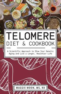 The Telomere Diet And Cookbook