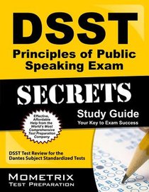 Dsst Principles of Public Speaking Exam Secrets Study Guide: Dsst Test Review for the Dantes Subject Standardized Tests