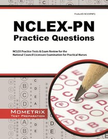Nclex-PN Practice Questions: NCLEX Practice Tests & Exam Review for the National Council Licensure Examination for Practical Nurses
