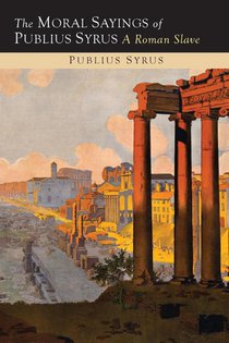 The Moral Sayings of Publius Syrus