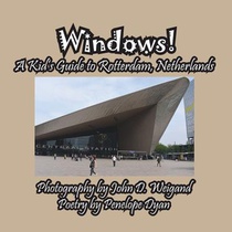 Windows! a Kid's Guide to Rotterdam, Netherlands