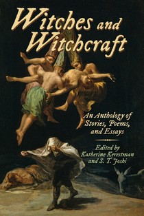 Witches and Witchcraft: An Anthology of Stories, Poems, and Essays