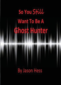 So you still want to be a Ghost Hunter