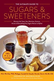 The Ultimate Guide to Sugars and Sweeteners