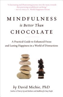 Mindfulness Is Better Than Chocolate: A Practical Guide to Enhanced Focus and Lasting Happiness in a World of Distractions voorzijde