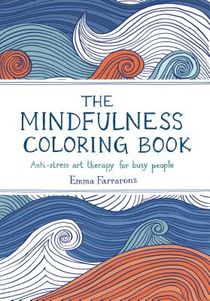 The Anxiety Relief and Mindfulness Coloring Book: The #1 Bes