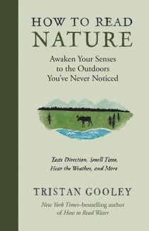 How to Read Nature: Awaken Your Senses to the Outdoors You've Never Noticed