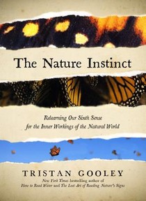 The Nature Instinct: Relearning Our Lost Intuition for the Inner Workings of the Natural World voorzijde