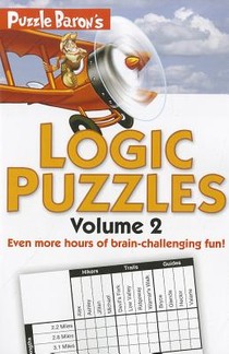 Puzzle Baron's Logic Puzzles, Volume 2: More Hours of Brain-Challenging Fun!