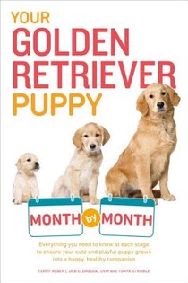 Albert, T: Your Golden Retriever Puppy Month by Month