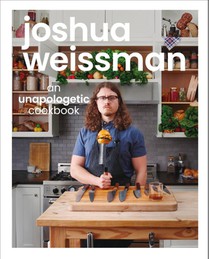 Joshua Weissman: An Unapologetic Cookbook. #1 NEW YORK TIMES BESTSELLER voorzijde