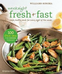 Weeknight Fresh & Fast: Simple, Healthy Meals for Every Night of the Week