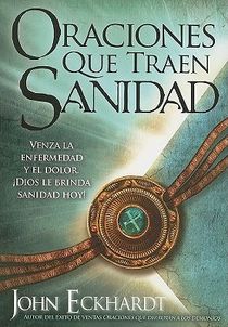 Oraciones Que Traen Sanidad: Venza La Enfermedad Y El Dolor. ¡Dios Le Brinda San Idad Hoy! / Prayers That Bring Healing voorzijde