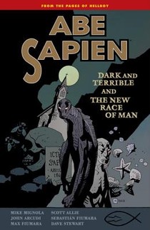 Abe Sapien Volume 3: Dark And Terrible And The New Race Of Man