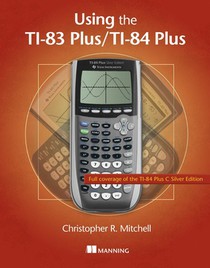 Mitchell, C: Using the TI-83 Plus/TI-84 Plus
