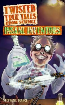 Twisted True Tales From Science