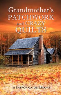 Grandmother's Patchwork and Crazy Quilts