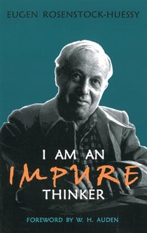 Rosenstock-Huessy, E: I am an Impure Thinker