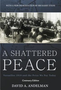 A Shattered Peace: Versailles 1919 and the Price We Pay Today