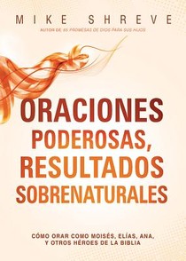 Oraciones Poderosas, Resultados Sobrenaturales / Powerful Prayers for Supernatural Results