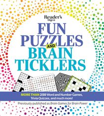 Reader's Digest Fun Puzzles and Brain Ticklers: More Than 250 Word and Number Games, Trivia Quizzes, and Much More!