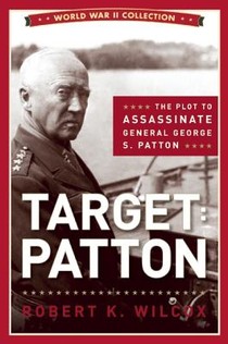 Target: Patton: The Plot to Assassinate General George S. Patton