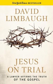 Jesus on Trial: A Lawyer Affirms the Truth of the Gospel