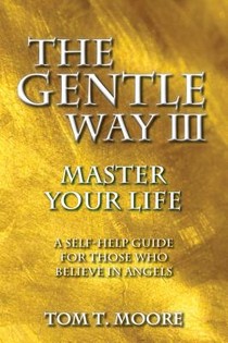 The Gentle Way III: Master Your Life