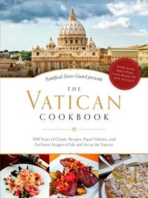 The Vatican Cookbook: 500 Years of Classic Recipes, Papal Tributes, and Exclusive Images of Life and Art at the Vatican voorzijde