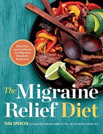 The Migraine Relief Diet: Meal Plan and Cookbook for Migraine Headache Reduction