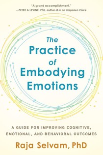 The Practice of Embodying Emotions