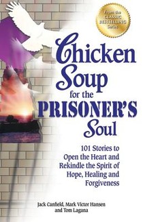 Chicken Soup for the Prisoner's Soul: 101 Stories to Open the Heart and Rekindle the Spirit of Hope, Healing and Forgiveness voorzijde