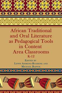 African Traditional and Oral Literature as Pedagogical Tools in Content Area Classrooms, K-12